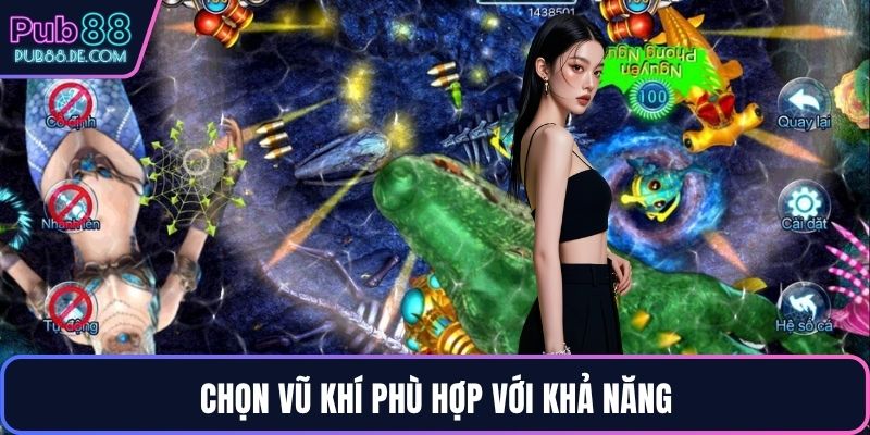 Chọn vũ khí phù hợp với khả năng