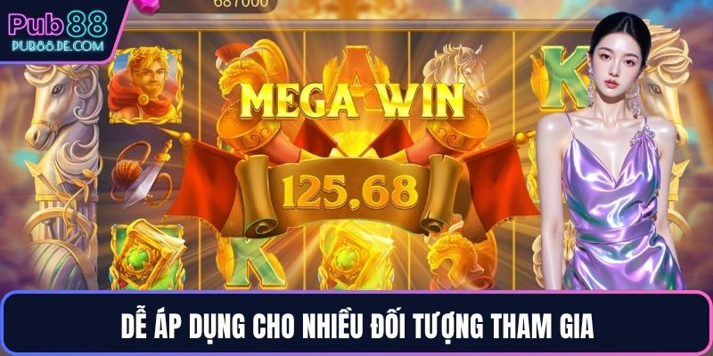 Dễ áp dụng cho nhiều đối tượng tham gia