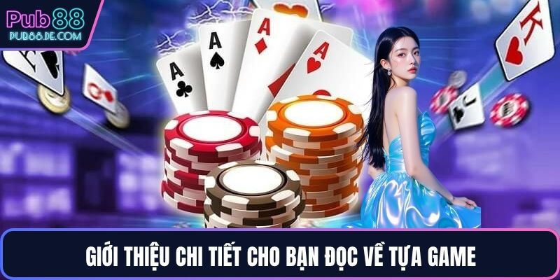 Giới thiệu chi tiết cho bạn đọc về tựa game