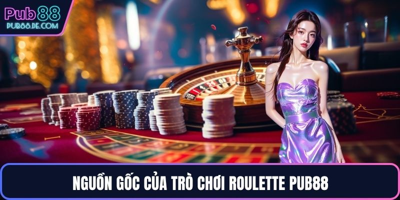 Nguồn gốc của trò chơi Roulette PUB88