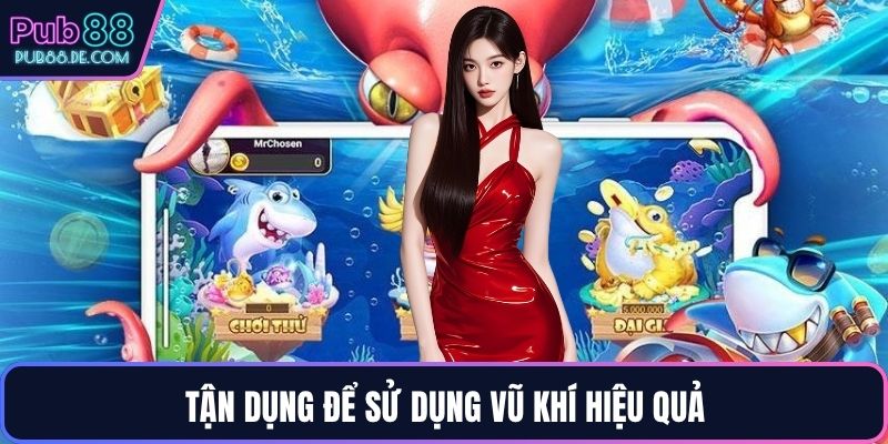 Tận dụng để sử dụng vũ khí hiệu quả