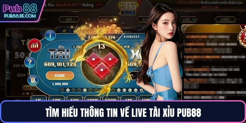 Tìm hiểu thông tin về live tài xỉu PUB88
